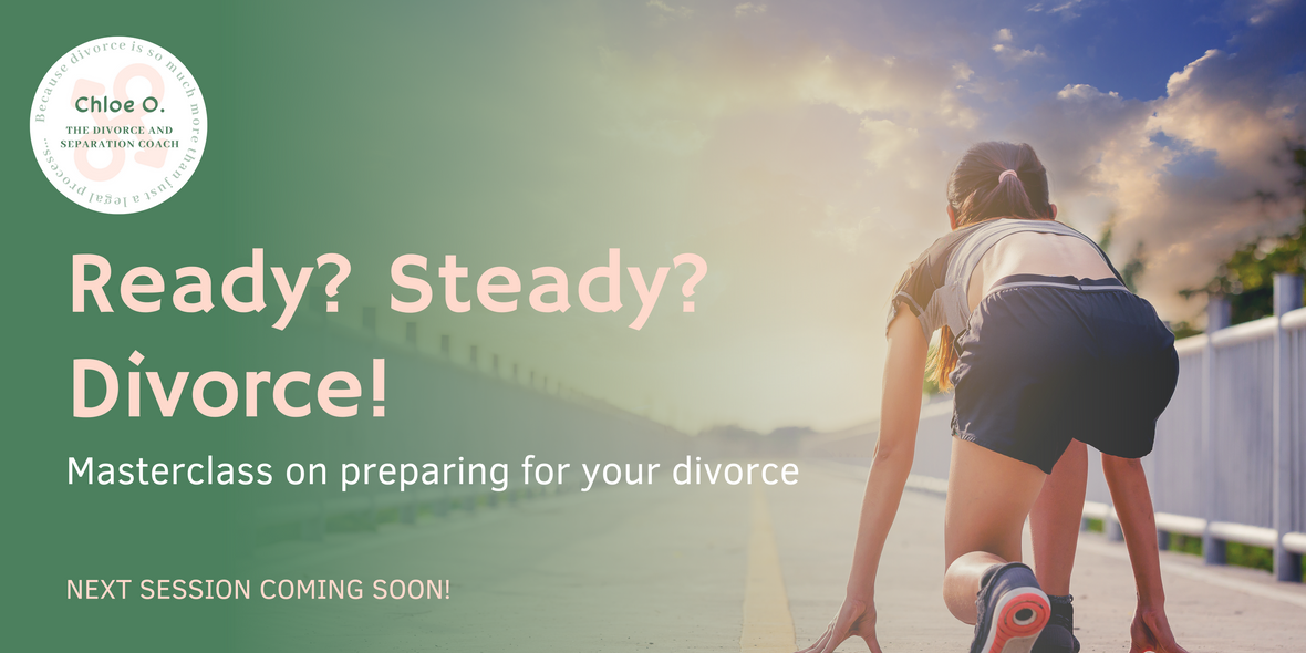 Ready? Steady? Divorce? Masterclass on preparing for divorce 5 March 2024 The Divorce and Separation Coach